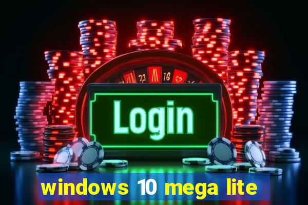 windows 10 mega lite